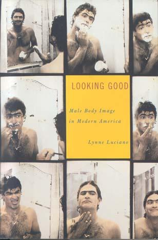 Looking Good: Male Body Image in Modern America