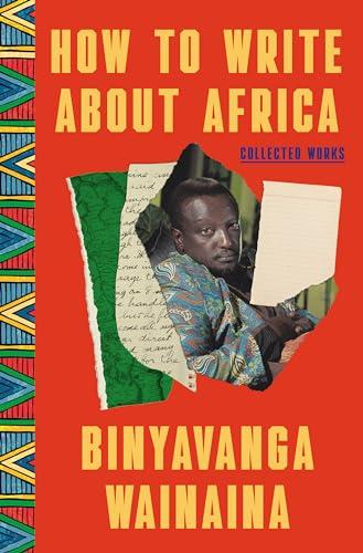How to Write About Africa: Collected Works