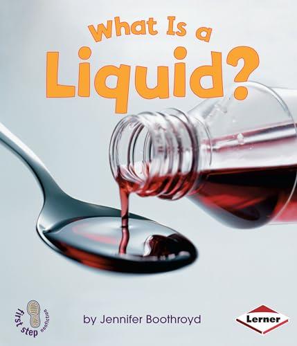 What Is a Liquid? (First Step Nonfiction)