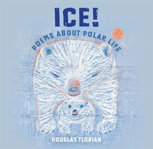 Ice! Poems About Polar Life