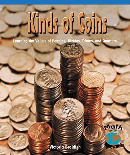 Kinds of Coins: Learning the Values of Pennies, Nickels, Dimes and Quarters (Math for the Real World)