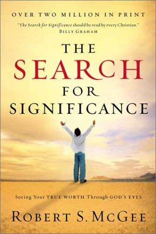 The Search for Significance: Seeing Your True Worth Through God's Eyes (Workbook Included)