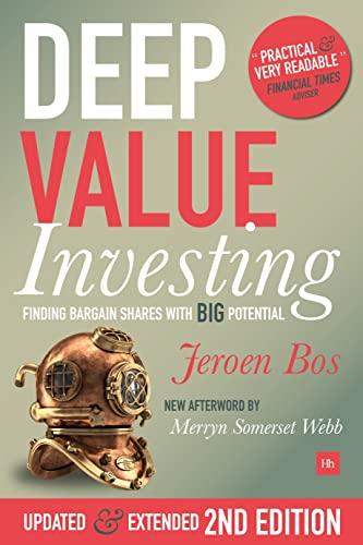 Deep Value Investing: Finding Bargain Shares With Big Potential (Updated & Extended 2nd Edition)