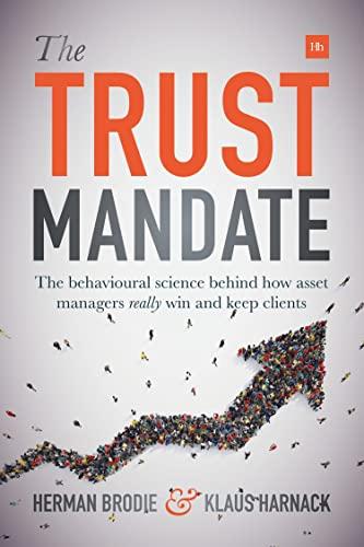 The Trust Mandate: The Behavioural Science Behind How Asset Managers Really Win and Keep Clients