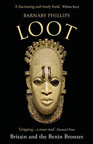 Loot: Britain and the Benin Bronzes (Revised and Updated Edition)