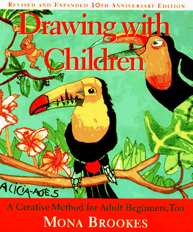 Drawing With Children: A Creative Method for Adult Beginners, Too (Revised and Expanded 10th Anniversary Edition)