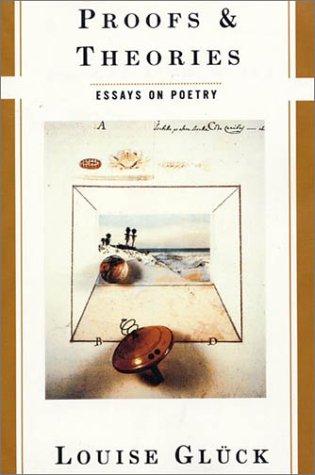 Proofs & Theories: Essays on Poetry