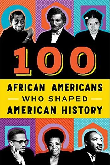 One Hundred African-Americans Who Shaped American History