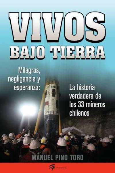 Vivos Bajo Tierra:  La Historia Verdadera de los 33 Mineros Chilenos