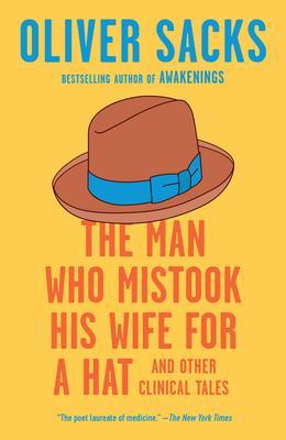 The Man Who Mistook His Wife For a Hat: And Other Clinical Tales
