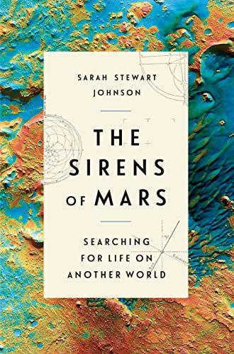 The Sirens of Mars: Searching for Life on Another World