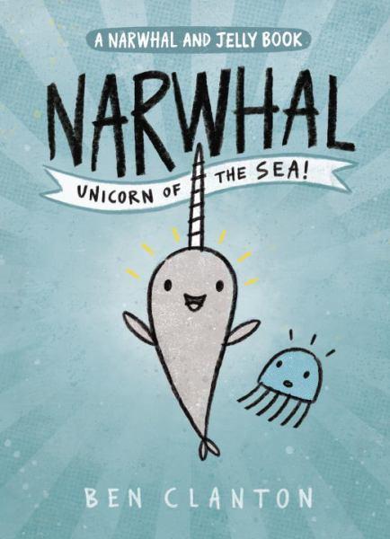 Narwhal: Unicorn of the Sea (A Narwhal and Jelly Book)
