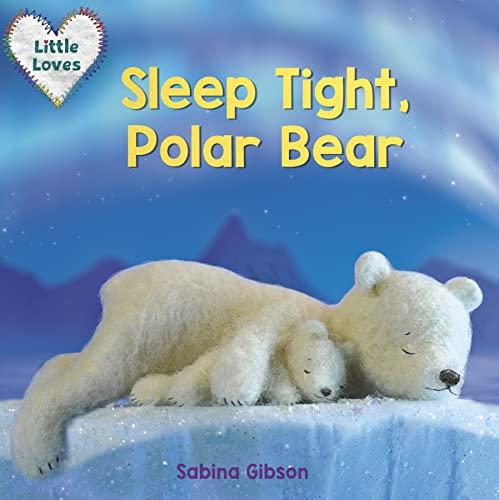 Sleep Tight, Polar Bear (Little Loves)