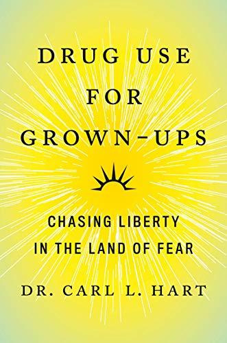 Drug Use for Grown-Ups:  Chasing Liberty in the Land of Fear