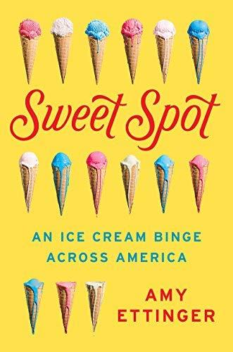 Sweet Spot: An Ice Cream Binge Across America