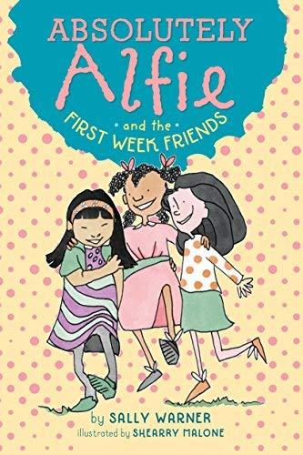 Absolutely Alfie and the First Week Friends (Absolutely Alfie, Bk. 2)