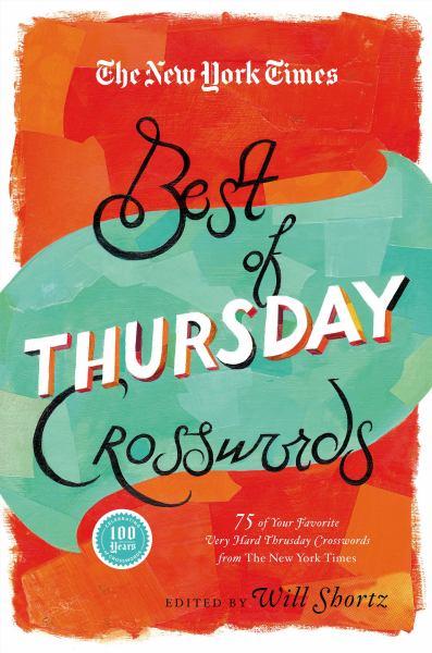 The New York Times Best of Thursday Crosswords: 75 of Your Favorite Tricky Thursday Crosswords