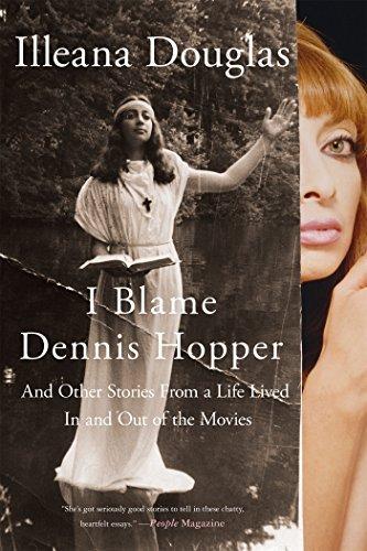 I Blame Dennis Hopper and Other Stories From a Life Lived In and Out of the Movies