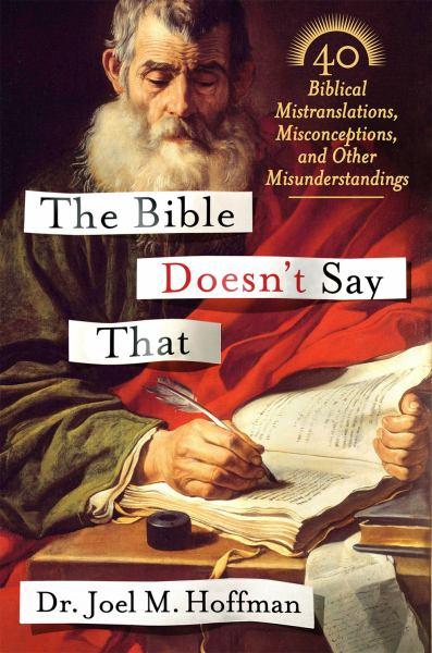 The Bible Doesn't Say That - 40 Biblical Mistranslations, Misconceptions, and Other Misunderstandings
