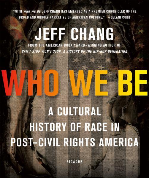 Who We Be: A Cultural History of Race in Post–Civil Rights America