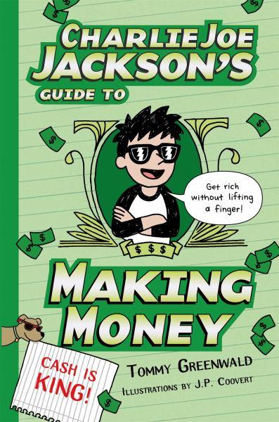 Charlie Joe Jackson's Guide to Making Money (Charlie Joe Jackson Series, Bk. 4)