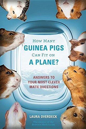 How Many Guinea Pigs Can Fit on a Plane?: Answers to Your Most Clever Math Questions (Bedtime Math)