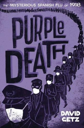 Purple Death: The Mysterious Spanish Flu of 1918