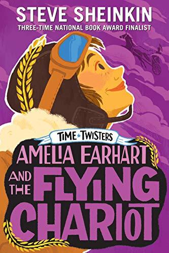 Amelia Earhart and the Flying Chariot (Time Twisters, Bk. 4)