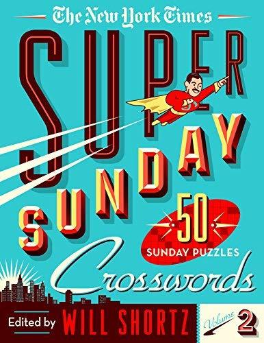Super Sunday Crosswords (The New York Times, Volume 2)