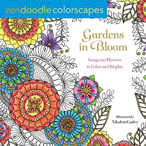 Gardens in Bloom: Gorgeous Flowers to Color and Display (Zendoodle Colorscapes)