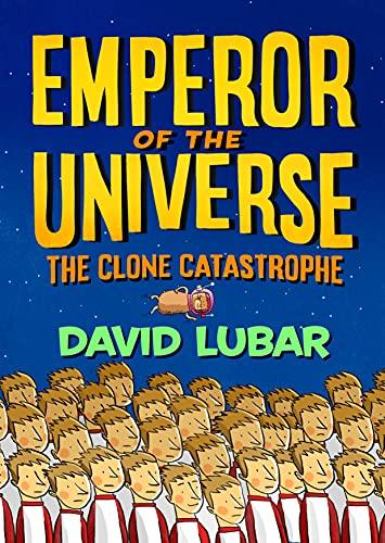 The Clone Catastrophe (Emperor of the Universe, Bk. 2)