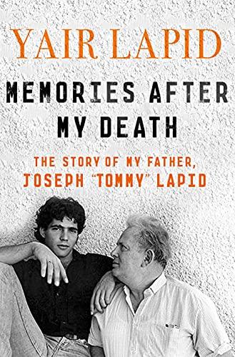 Memories After My Death: The Story of My Father, Joseph "Tommy" Lapid