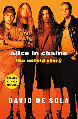 Alice in Chains: The Untold Story (New Updated Material)