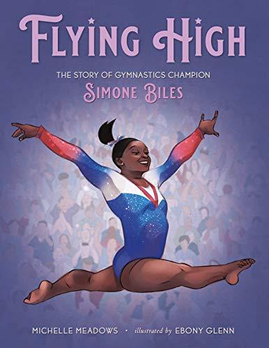 Flying High: The Story of Gymnastics Champion Simone Biles