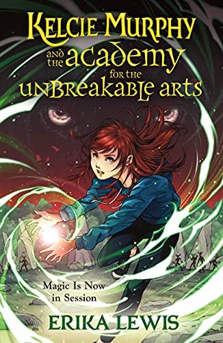 Kelcie Murphy and the Academy for the Unbreakable Arts (Bk. 1)