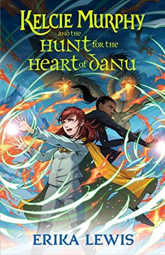 Kelcie Murphy and the Hunt for the Heart of Danu (The Academy for the Unbreakable Arts, Bk. 2)