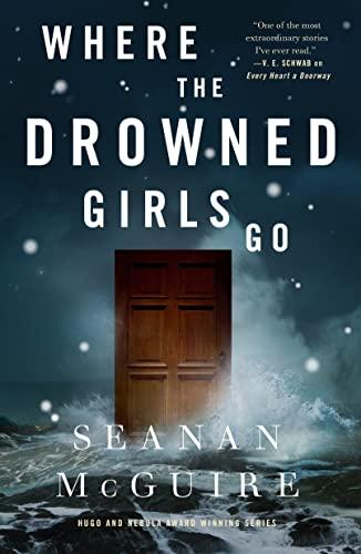 Where the Drowned Girls Go (Wayward Children, Bk. 7)
