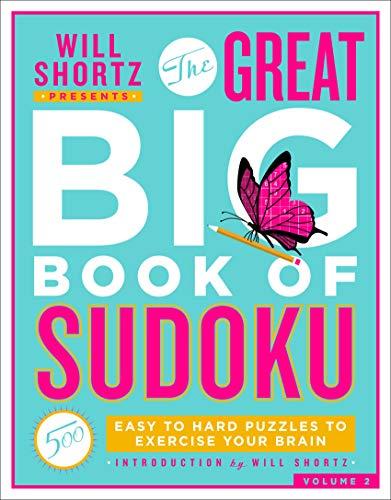 Will Shortz Presents The Great Big Book of Sudoku Volume 2: Easy to Hard Puzzles to Exercise your Brain
