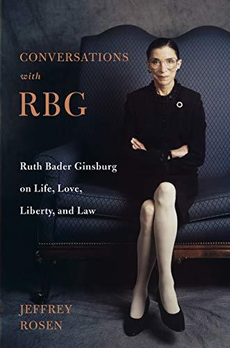Conversations with RBG: Ruth Bader Ginsburg on Life, Love, Liberty, and Law
