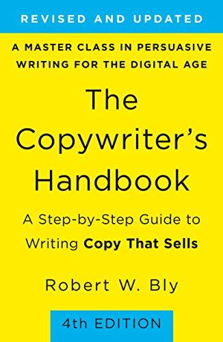 The Copywriter's Handbook: A Step-by-Step Guide to Writing Copy That Sells (4th Edition, Revised and Updated)