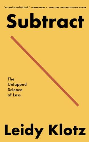 Subtract: The Untapped Science of Less