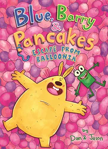 Escape from Balloonia (Blue, Barry & Pancakes, Bk. 2)