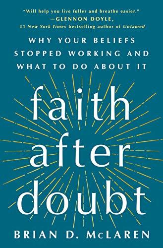 Faith After Doubt: Why Your Beliefs Stopped Working and What to Do About It