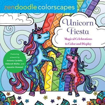 Unicorn Fiesta: Magical Celebrations to Color and Display (Zendoodle Colorscapes)