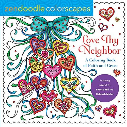 Love Thy Neighbor: A Coloring Book of Faith and Grace (Zendoodle Colorscapes)