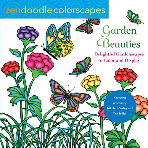 Garden Beauties: Delightful Gardenscapes to Color and Display (Zendoodle Colorscapes)