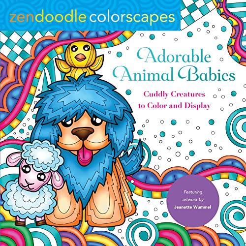 Adorable Animal Babies: Cuddly Creatures to Color and Display (Zendoodle Colorscapes)