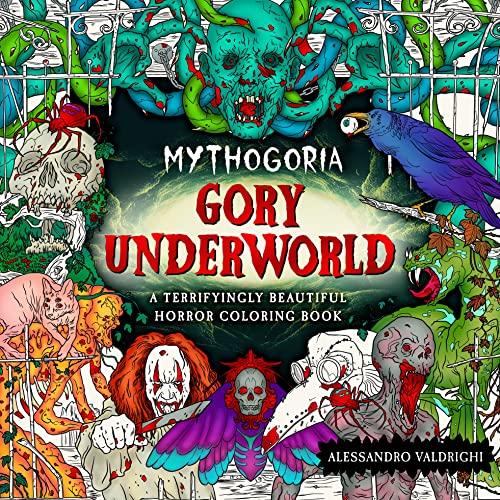 Gory Underworld: A Terrifyingly Beautiful Horror Coloring Book (Mythogoria)