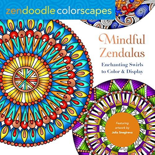 Mindful Zendalas: Enchanting Swirls to Color & Display (Zendoodle Colorscapes)