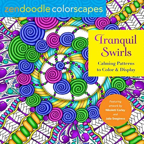 Tranquil Swirls: Calming Patterns to Color and Display (Zendoodle Colorscapes)